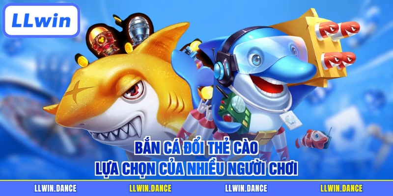 Bắn cá đổi thẻ cào lựa chọn của nhiều người chơi