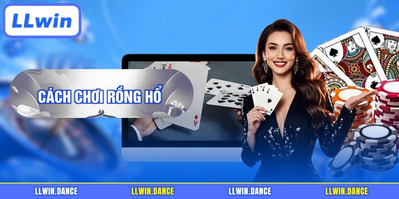 Cách Chơi Rồng Hổ - Nắm Luật Trước Khi Tham Gia LLWIN