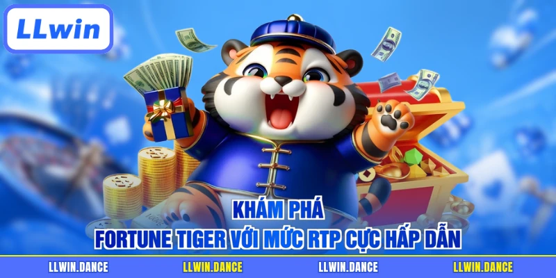 Khám phá Fortune Tiger với mức RTP cực hấp dẫn