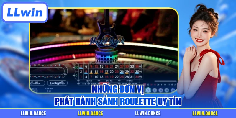 Những đơn vị phát hành sảnh Roulette uy tín