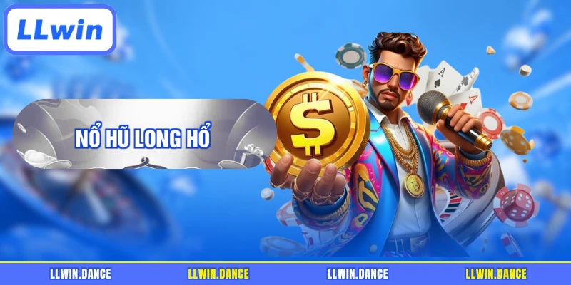 Nổ Hũ Long Hổ - Game Nổ Hũ LLWIN Đặc Sắc, Hấp Dẫn