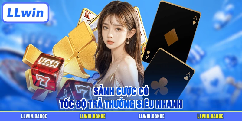 Sảnh cược có tốc độ trả thưởng siêu nhanh