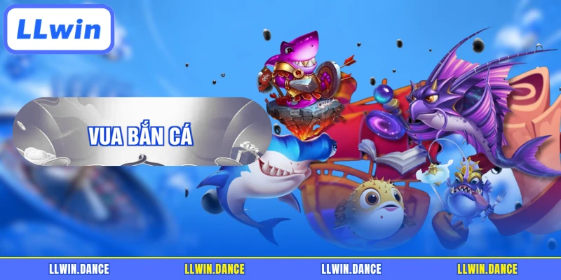 Vua Bắn Cá - Game Săn Cá LLWIN Hấp Dẫn, Thưởng Lớn