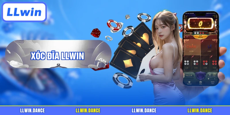 Xóc Đĩa LLWIN - Chơi Nhanh Thắng Lớn, Thưởng Tận Tay