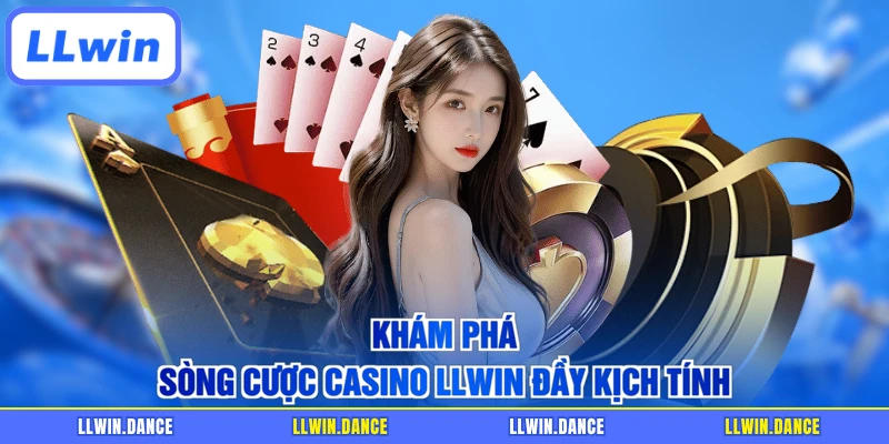 Khám phá sòng cược casino LLWIN đầy kịch tính