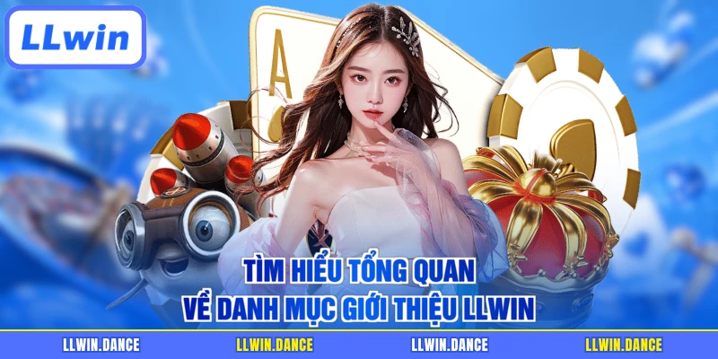 Tìm hiểu tổng quan về danh mục giới thiệu LLWIN